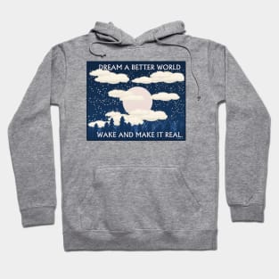 Dream a better world Hoodie